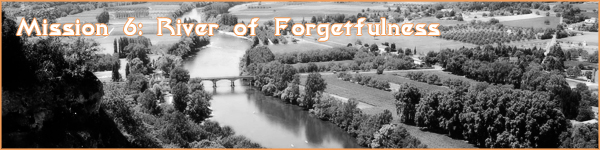 Mission 6: River of Forgetfulness