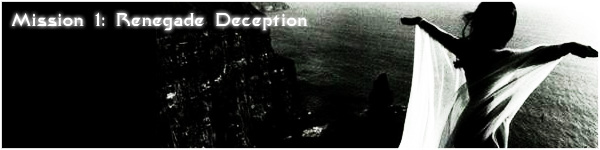 Mission 1: Renegade Deception